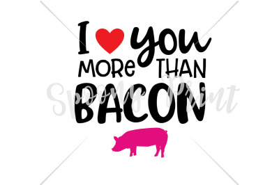 I love you more than bacon