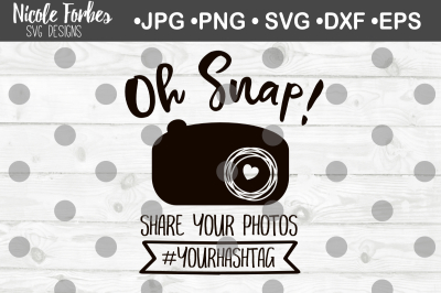 Oh Snap Share Your Photos SVG Cut File