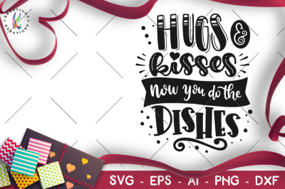 All Free Download Svg Cut Files For Silhouette Download Hugs And Kisses Now You Do The Dishes Svg Valentine S Day Free