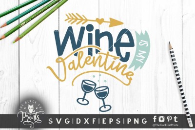 Wine is my Valentine SVG DXF PNG EPS