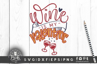 Wine is my Valentine SVG DXF PNG - 2