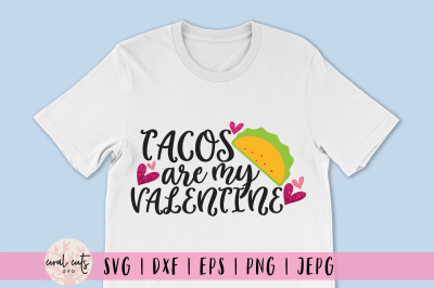 Taco's are my valentine - Love SVG EPS DXF PNG