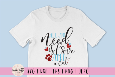 All you need is love and a cat - Love SVG EPS DXF PNG