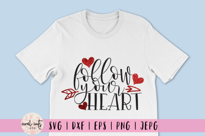 Follow Your Heart - Love SVG EPS DXF PNG