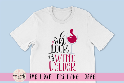 Oh Look it's wine o'clock - Drink SVG EPS DXF PNG