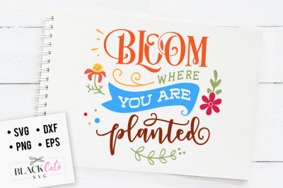 Bloom where you are planted SVG