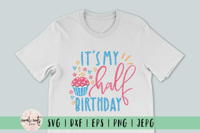 It&#039;s My Half Birthday - Birthday SVG EPS DXF PNG