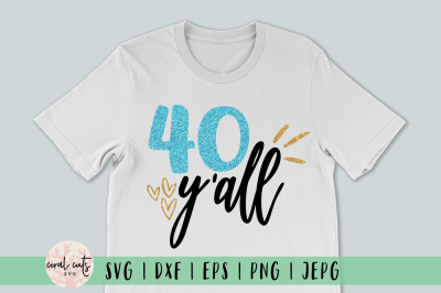 40 y'all - Birthday SVG EPS DXF PNG