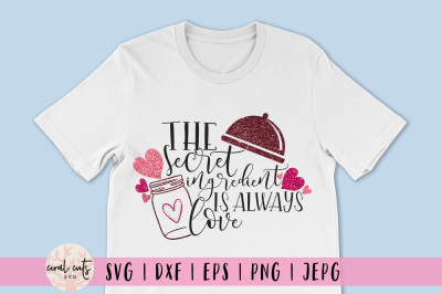 The secret ingredient is always love - Love SVG EPS DXF PNG