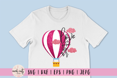 Love Is In the air - Love SVG EPS DXF PNG