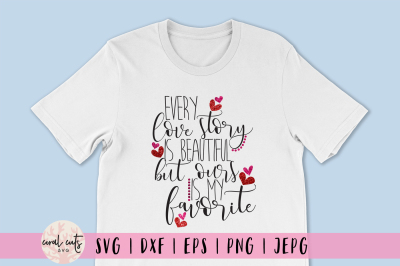 Every love story is beautiful - Love SVG EPS DXF PNG