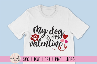 My dog is my valentine - Love SVG EPS DXF PNG