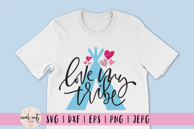 Love my tribe - Love SVG EPS DXF PNG