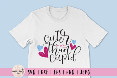 Cuter Than Cupid - Love SVG EPS DXF PNG
