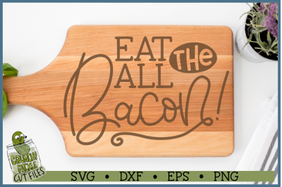 Eat All The Bacon SVG