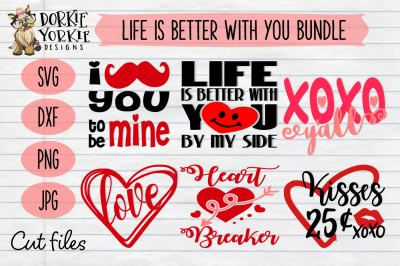 Life is better with you BUNDLE - Valentine's Day - Love - Heart - SVG 
