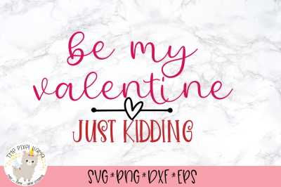 Be My Valentine Just Kidding Anti Valentine SVG Cut File