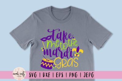 Take me to the mardi gras - Mardi Gras SVG EPS DXF PNG