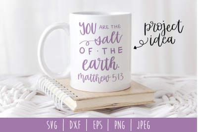 You Are the Salt of the Earth Matthew 5:13 SVG, DXF, EPS, PNG, JPEG