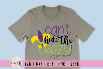 Can't Hide The Crazy - Mardi Gras SVG EPS DXF PNG