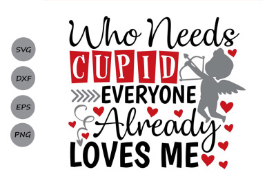 400 3524713 n1hqpzsvjwfv68uq5px6zta8giabu7z9tf118rqj valentines day svg who needs cupid every one loves me svg valentine