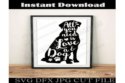 All you need is love and a dog Decal Download SVG Sign, shirt, sticker