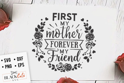 First my mother forever my friend SVG