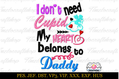 Valentine&#039;s Day I don&#039;t need Cupid My heart belongs to Daddy