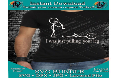 Instant Download I was just pulling your leg svg Funny humorous Cuttin