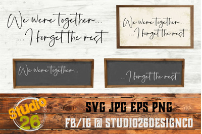 We were together, I forget the rest - SVG EPS PNG