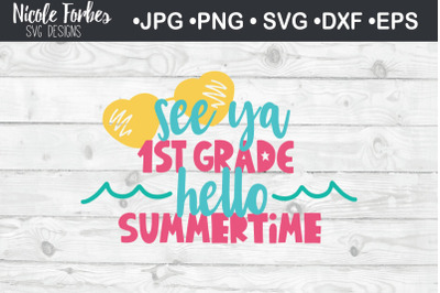 See Ya 1st Grade Hello Summertime SVG Cut File