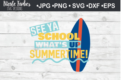 See Ya School What&#039;s Up Summertime SVG Cut File