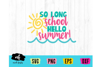 So Long School Hello Summer SVG Cut File