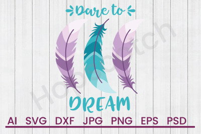 Dare To Dream SVG File&2C; DXF File