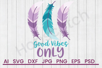 Good Vibes Only - SVG file, DXF file