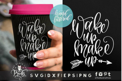 Wake up Makeup Hand lettered SVG DXF EPS PNG