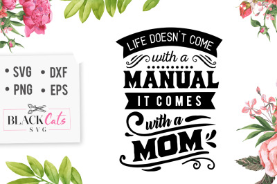 Life doesn&#039;t come with a manual it comes with a mom SVG