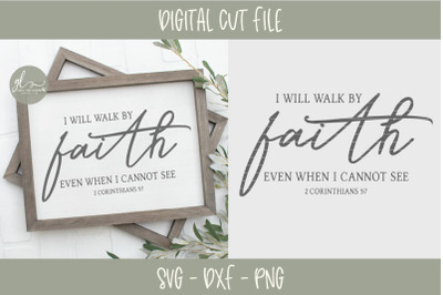 I Will Walk By Faith Even When I Cannot See - Scripture SVG