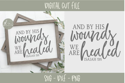 And By His Wounds We Are Healed - Scripture SVG