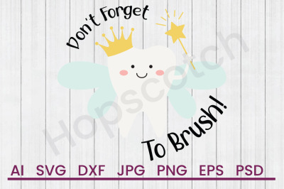 Don&#039;t Forget To Brush! - SVG File, DXF File