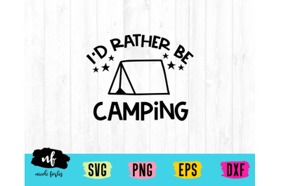 I&#039;d Rather Be Camping SVG Craft File