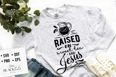 Raised on sweet tea and Jesus SVG