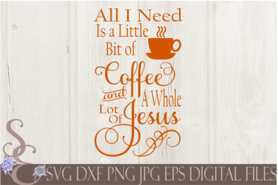 A Little Bit of Coffee and A Whole Lot of Jesus SVG