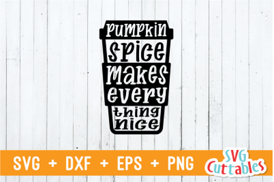 Pumpkin Spice Makes Everything Nice | Fall Cut File