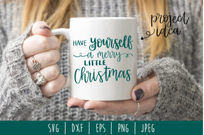 Have Yourself a Merry Little Christmas SVG, DXF, EPS, PNG, JPEG