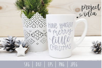 Have Yourself a Merry Little Christmas SVG, DXF, EPS, PNG, JPEG