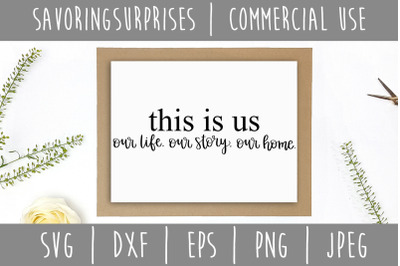 This is Us Our Life Our Story Our Home SVG, DXF, EPS, PNG, JPEG