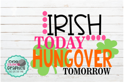 Irish today hungover tomorrow svg,irish svg