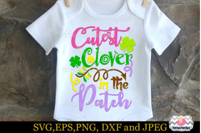 SVG, Dxf, Eps &amp; Png Cutest Clover in the Patch