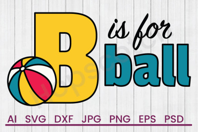 B Is For Ball - SVG File, DXF File